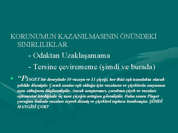 KORUNUMUN KAZANILMASININ ÖNÜNDEKİ SINIRLILIKLAR - Odaktan Uzaklaşamama - Tersine çevirememe (şimdi ve burada) •