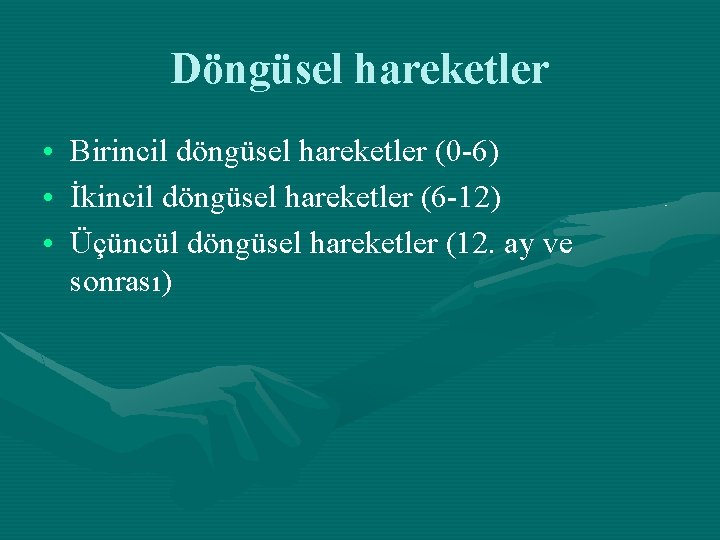 Döngüsel hareketler • Birincil döngüsel hareketler (0 -6) • İkincil döngüsel hareketler (6 -12)