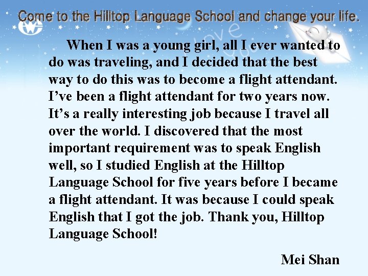 When I was a young girl, all I ever wanted to do was traveling,