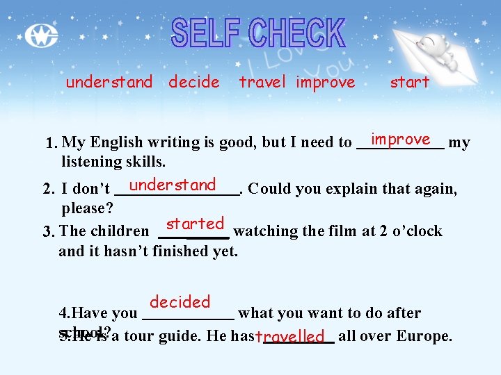 understand decide travel improve start 1. My English writing is good, but I need