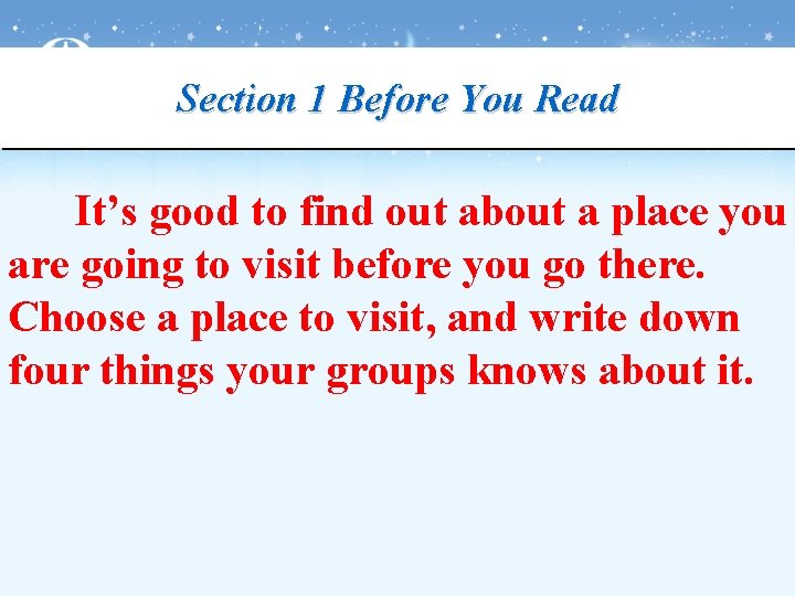 Section 1 Before You Read It’s good to find out about a place you