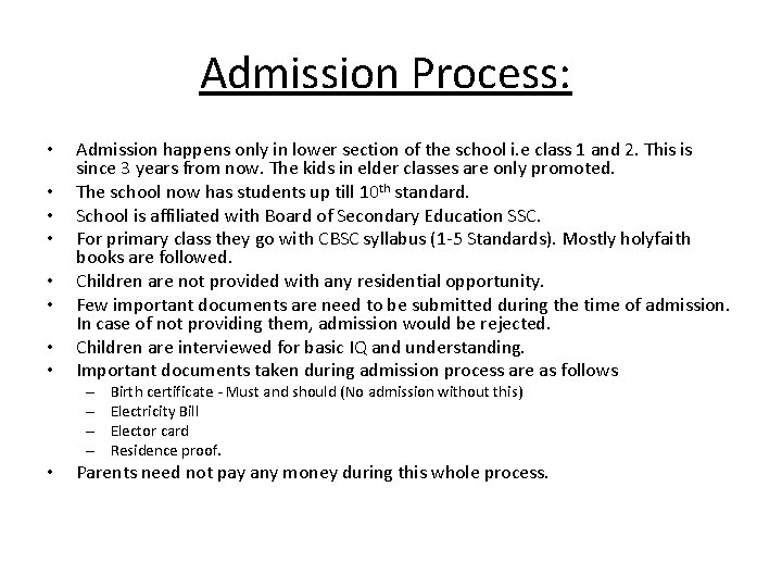 Admission Process: • • Admission happens only in lower section of the school i.