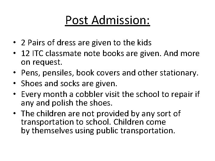 Post Admission: • 2 Pairs of dress are given to the kids • 12