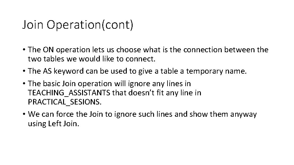 Join Operation(cont) • The ON operation lets us choose what is the connection between