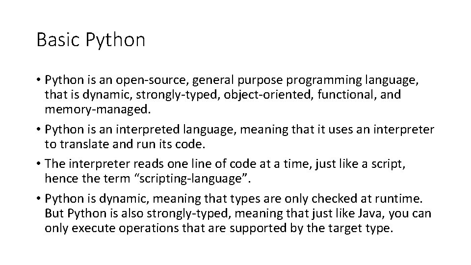 Basic Python • Python is an open-source, general purpose programming language, that is dynamic,