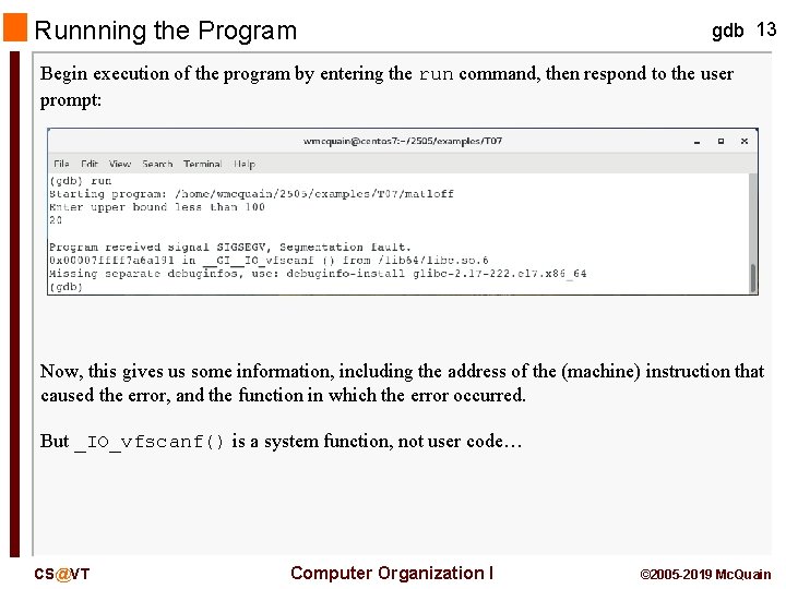 Runnning the Program gdb 13 Begin execution of the program by entering the run