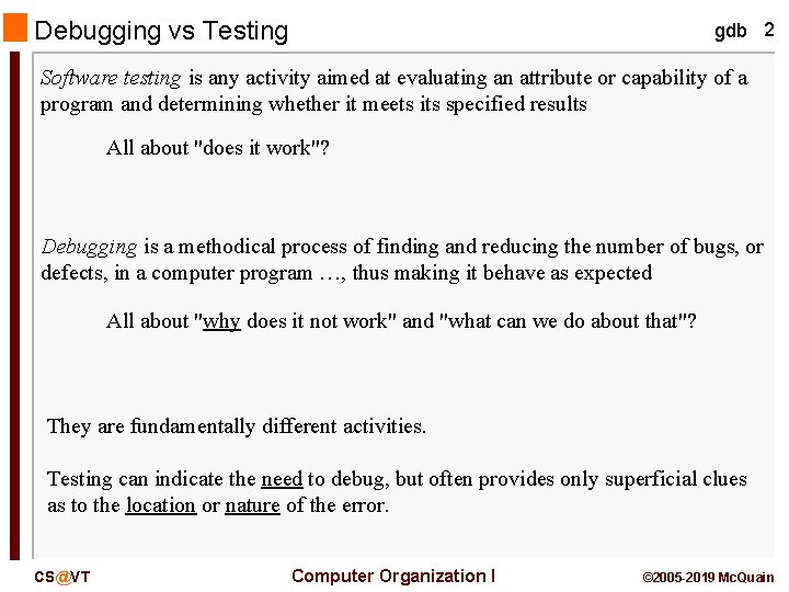 Debugging vs Testing gdb 2 Software testing is any activity aimed at evaluating an
