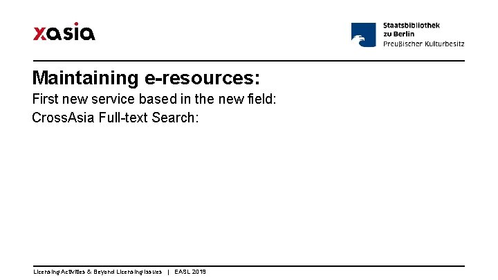 Maintaining e-resources: First new service based in the new field: Cross. Asia Full-text Search:
