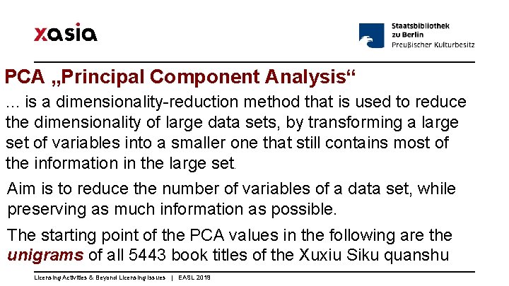 PCA „Principal Component Analysis“. . . is a dimensionality-reduction method that is used to