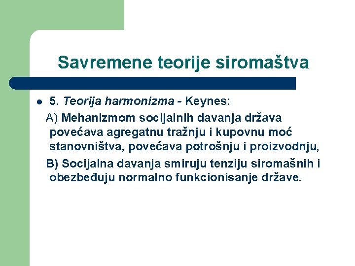 Savremene teorije siromaštva l 5. Teorija harmonizma - Keynes: A) Mehanizmom socijalnih davanja država