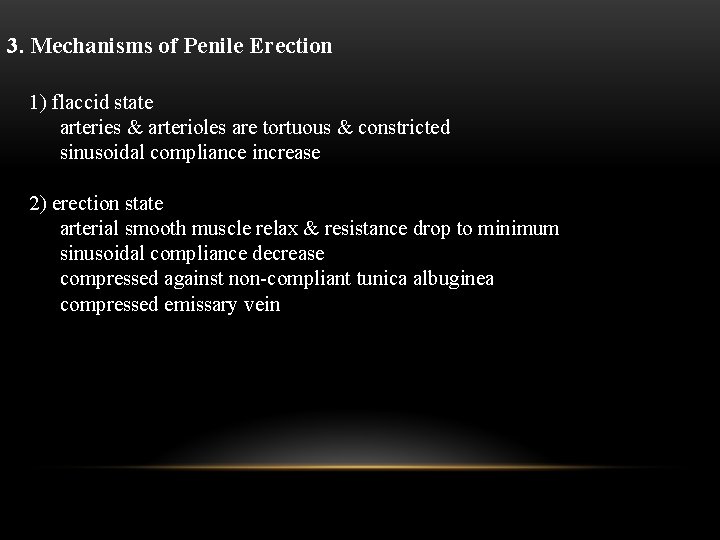 3. Mechanisms of Penile Erection 1) flaccid state arteries & arterioles are tortuous &