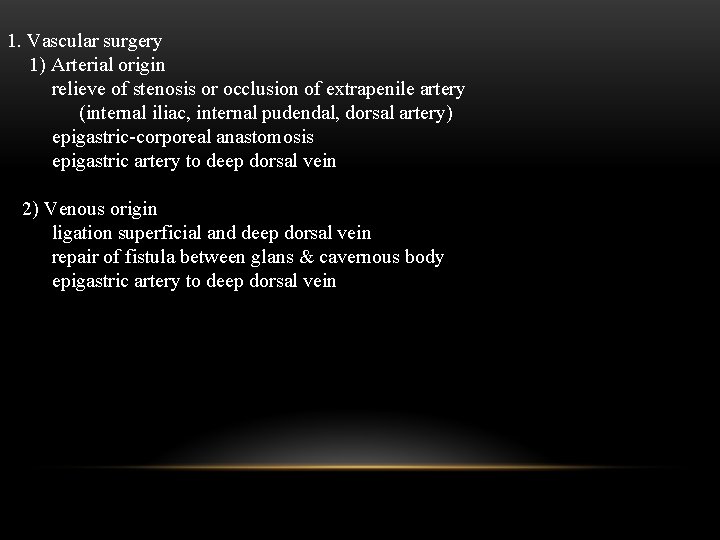 1. Vascular surgery 1) Arterial origin relieve of stenosis or occlusion of extrapenile artery