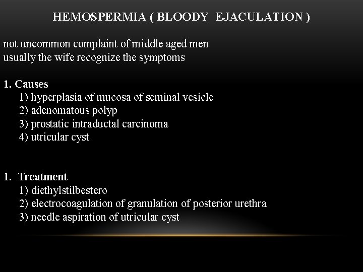 HEMOSPERMIA ( BLOODY EJACULATION ) not uncommon complaint of middle aged men usually the