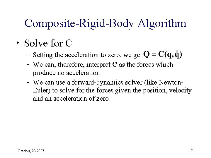Composite-Rigid-Body Algorithm • Solve for C – Setting the acceleration to zero, we get