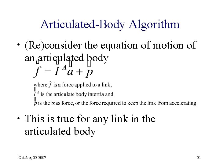Articulated-Body Algorithm • (Re)consider the equation of motion of an articulated body • This