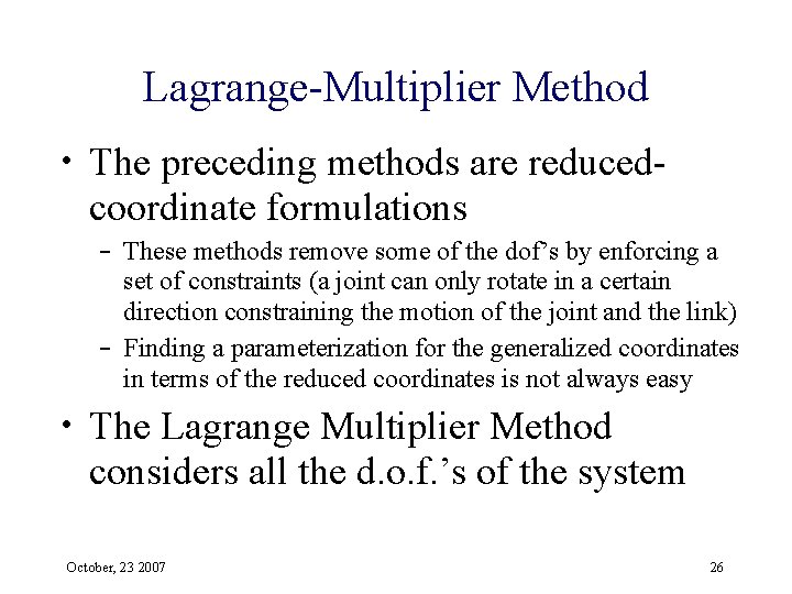 Lagrange-Multiplier Method • The preceding methods are reducedcoordinate formulations – These methods remove some