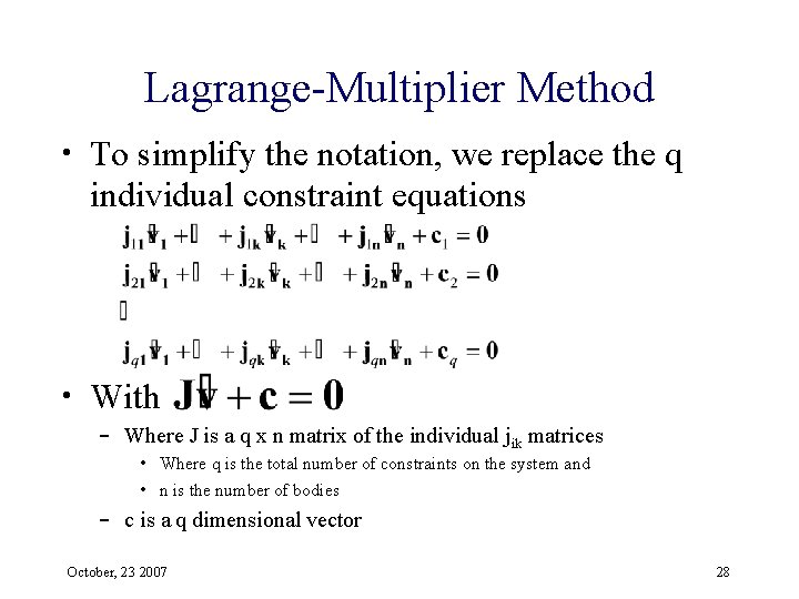 Lagrange-Multiplier Method • To simplify the notation, we replace the q individual constraint equations