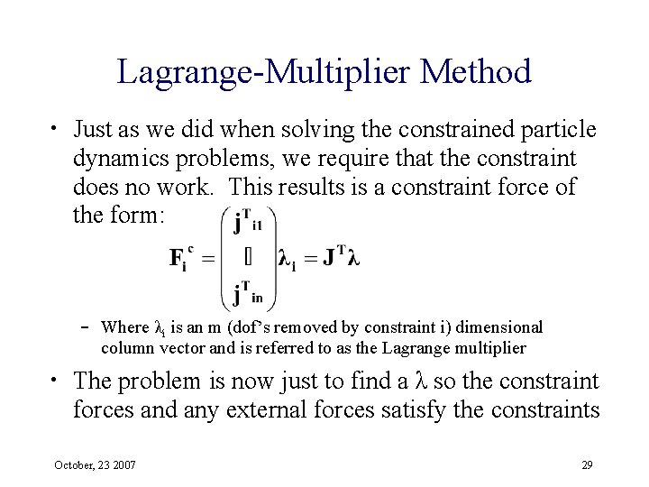 Lagrange-Multiplier Method • Just as we did when solving the constrained particle dynamics problems,