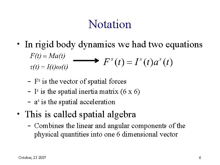 Notation • In rigid body dynamics we had two equations – Fs is the