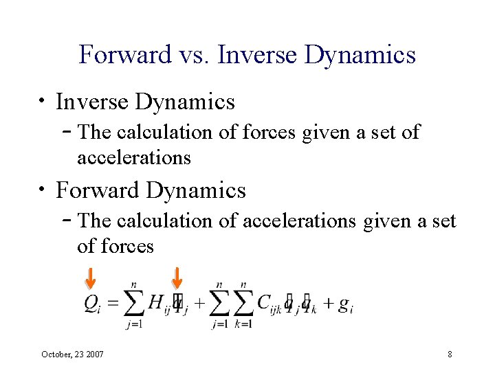 Forward vs. Inverse Dynamics • Inverse Dynamics – The calculation of forces given a