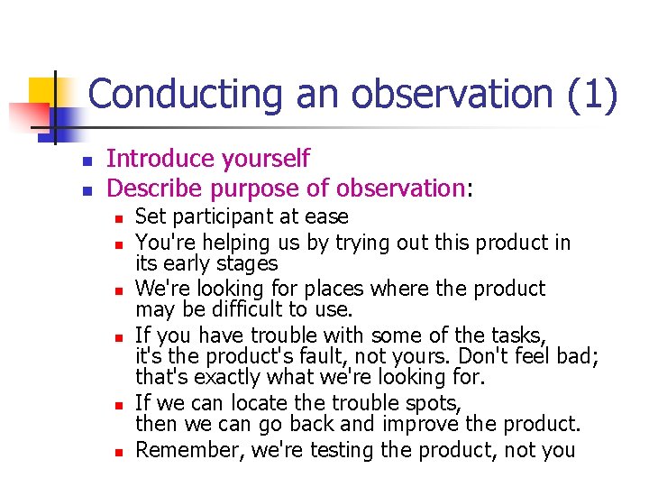 Conducting an observation (1) n n Introduce yourself Describe purpose of observation: n n