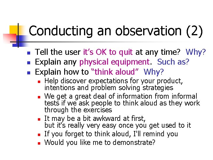 Conducting an observation (2) n n n Tell the user it’s OK to quit