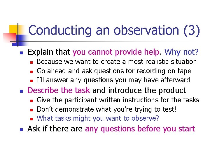 Conducting an observation (3) n Explain that you cannot provide help. Why not? n