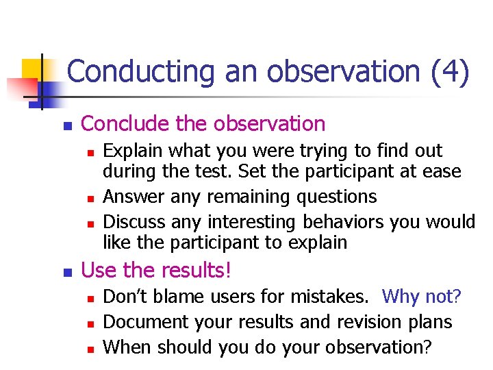 Conducting an observation (4) n Conclude the observation n n Explain what you were