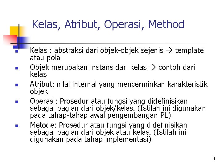 Kelas, Atribut, Operasi, Method n n n Kelas : abstraksi dari objek-objek sejenis template