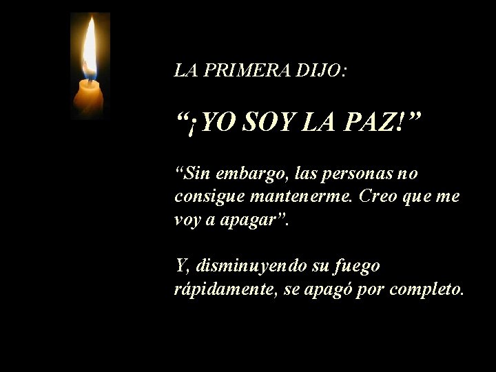 LA PRIMERA DIJO: “¡YO SOY LA PAZ!” “Sin embargo, las personas no consigue mantenerme.