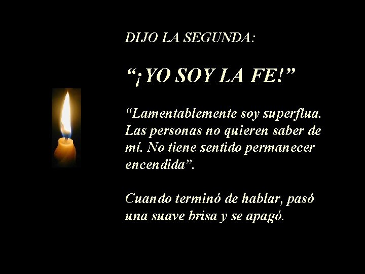 DIJO LA SEGUNDA: “¡YO SOY LA FE!” “Lamentablemente soy superflua. Las personas no quieren