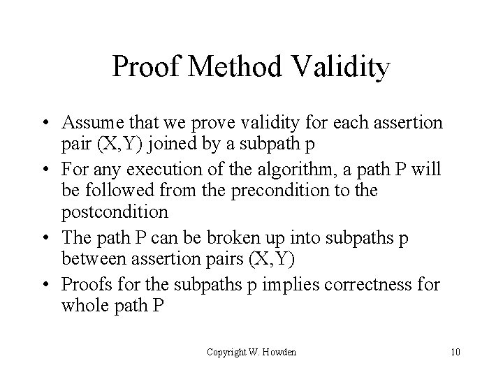 Proof Method Validity • Assume that we prove validity for each assertion pair (X,