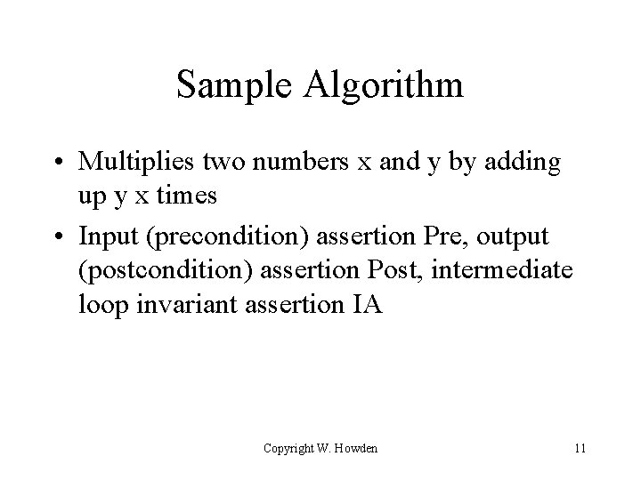 Sample Algorithm • Multiplies two numbers x and y by adding up y x