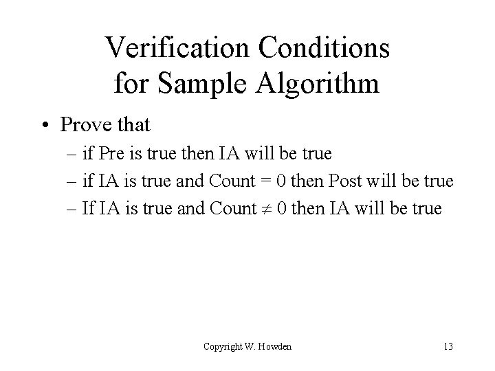 Verification Conditions for Sample Algorithm • Prove that – if Pre is true then