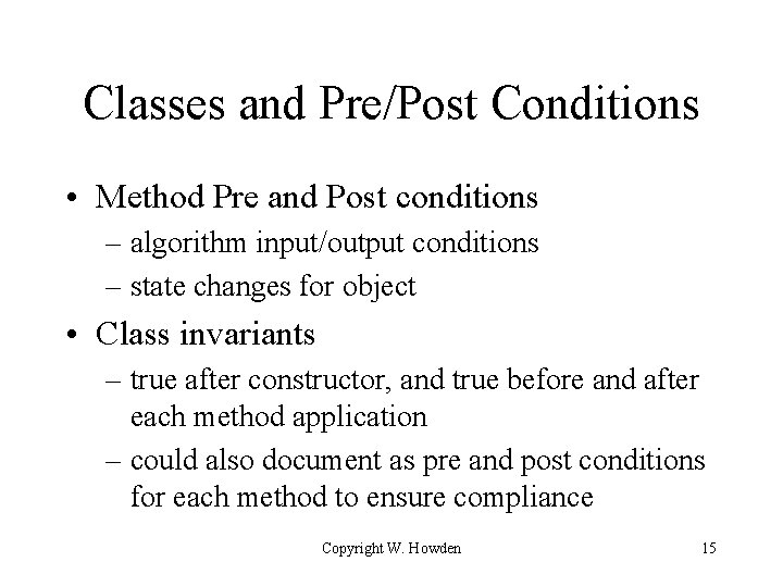 Classes and Pre/Post Conditions • Method Pre and Post conditions – algorithm input/output conditions