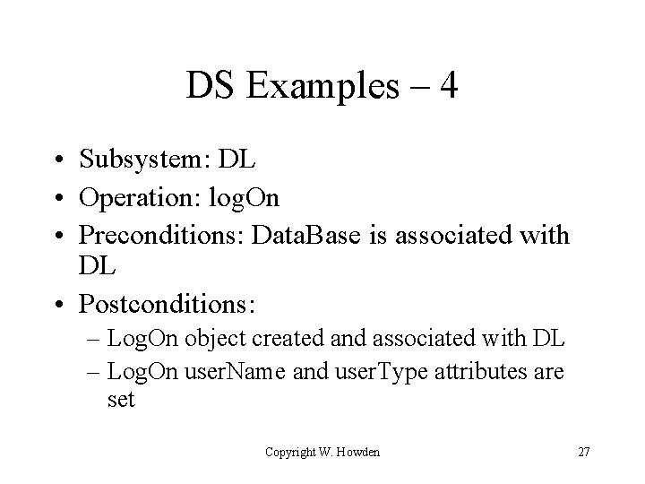 DS Examples – 4 • Subsystem: DL • Operation: log. On • Preconditions: Data.