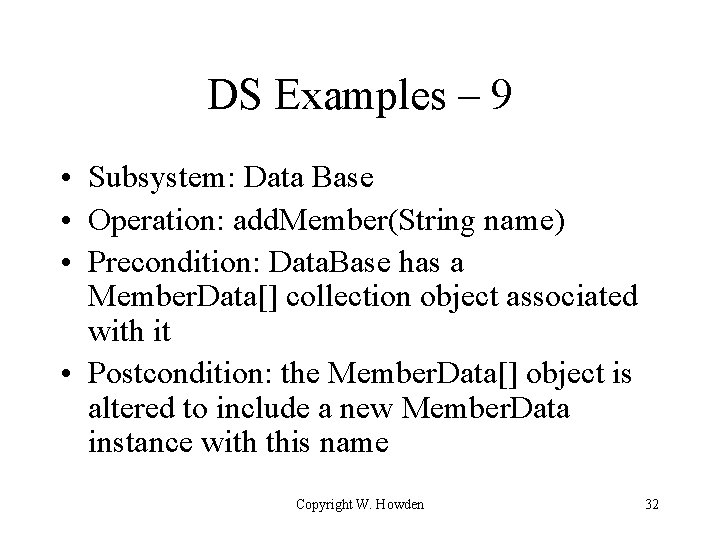 DS Examples – 9 • Subsystem: Data Base • Operation: add. Member(String name) •