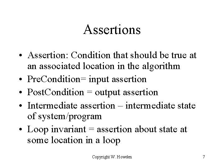 Assertions • Assertion: Condition that should be true at an associated location in the