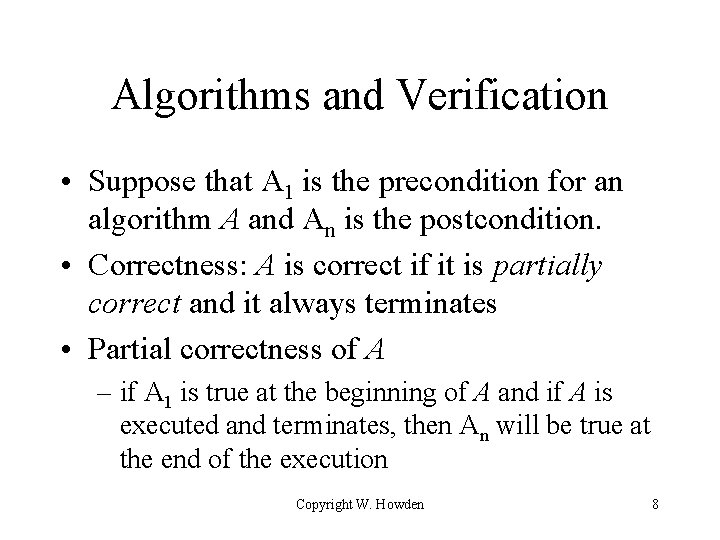Algorithms and Verification • Suppose that A 1 is the precondition for an algorithm
