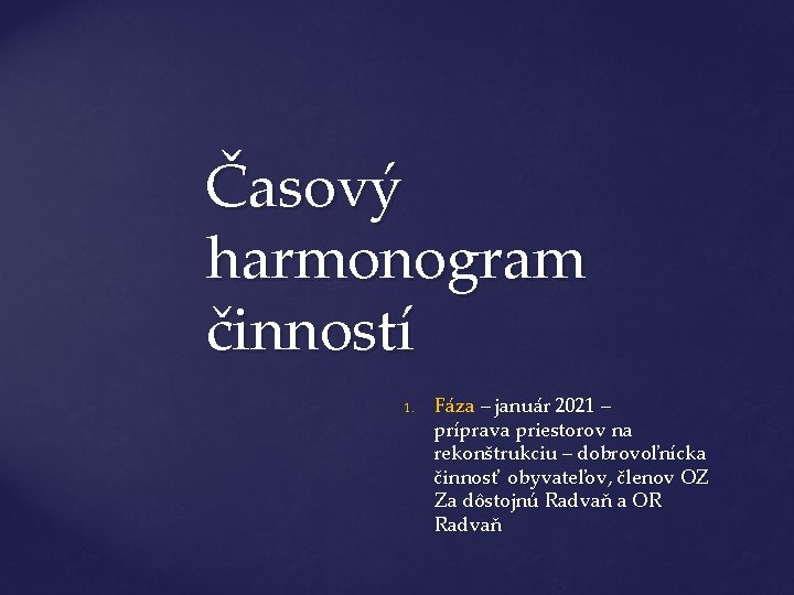 Časový harmonogram činností 1. Fáza – január 2021 – príprava priestorov na rekonštrukciu – Časový harmonogram činností 1. Fáza – január 2021 – príprava priestorov na rekonštrukciu –