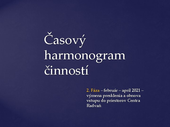 Časový harmonogram činností 2. Fáza – február – apríl 2021 – výmena presklenia a Časový harmonogram činností 2. Fáza – február – apríl 2021 – výmena presklenia a