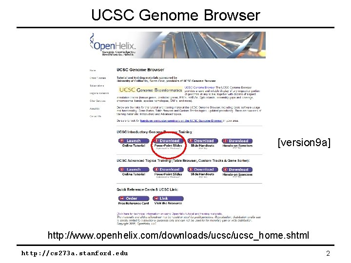 UCSC Genome Browser [version 9 a] http: //www. openhelix. com/downloads/ucsc_home. shtml http: //cs 273