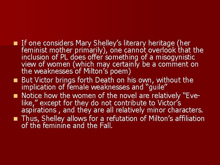 If one considers Mary Shelley’s literary heritage (her feminist mother primarily), one cannot overlook