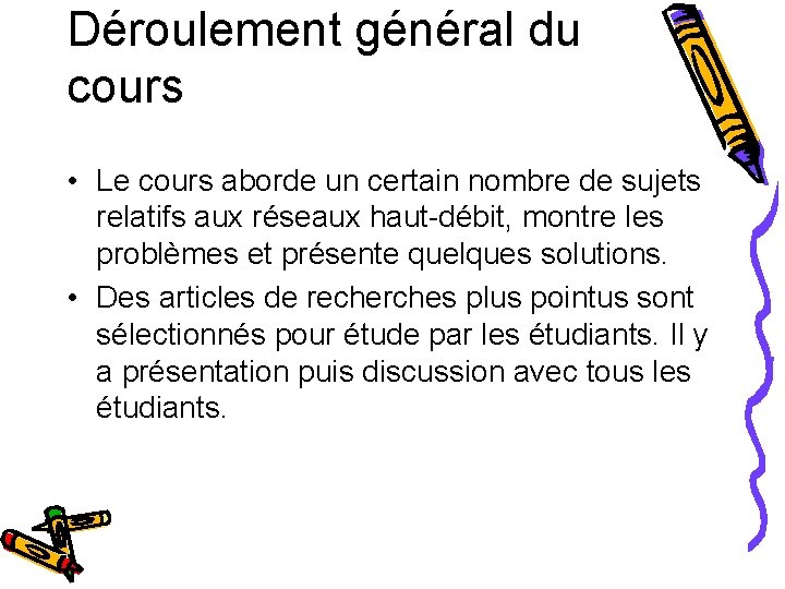 Déroulement général du cours • Le cours aborde un certain nombre de sujets relatifs