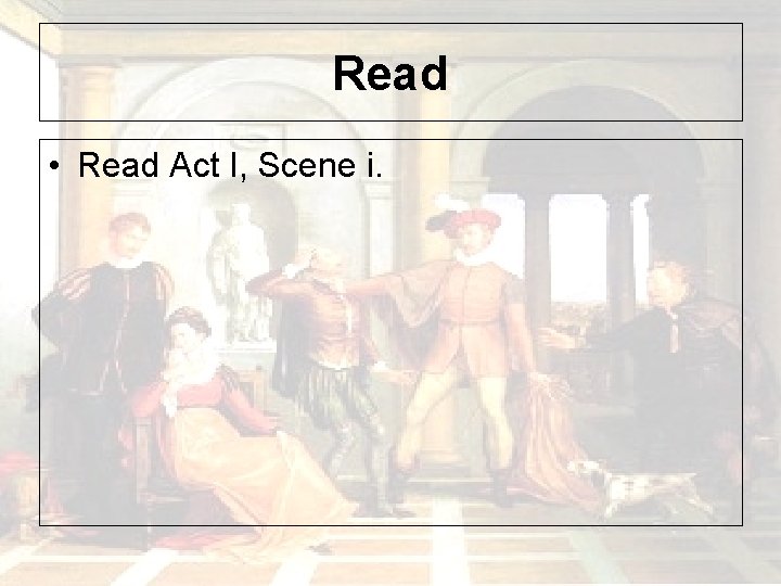 Read • Read Act I, Scene i. 