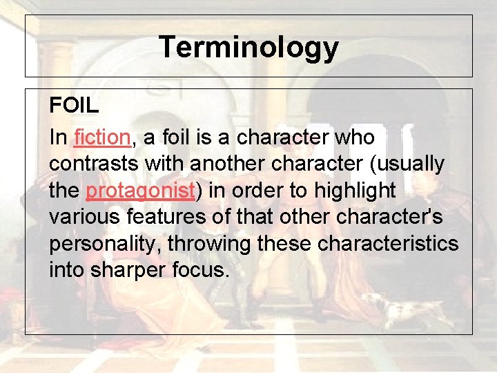 Terminology FOIL In fiction, a foil is a character who contrasts with another character