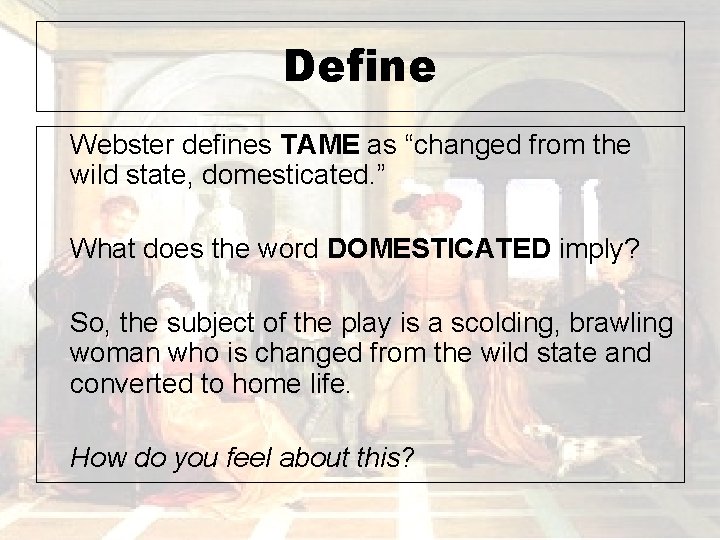 Define Webster defines TAME as “changed from the wild state, domesticated. ” What does