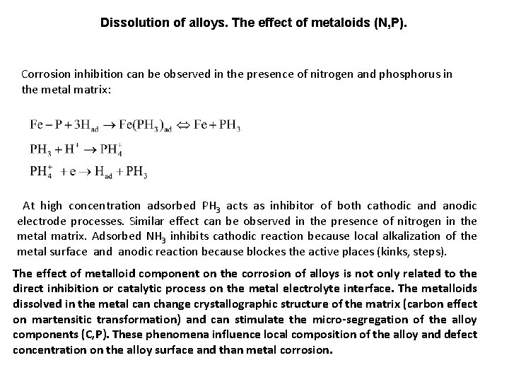 Dissolution of alloys. The effect of metaloids (N, P). Corrosion inhibition can be observed