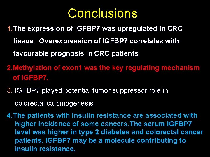 Conclusions 1. The expression of IGFBP 7 was upregulated in CRC tissue. Overexpression of