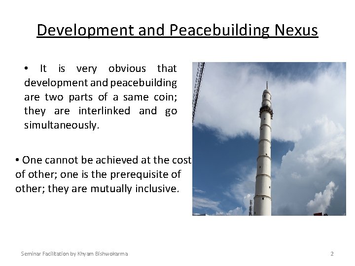 Development and Peacebuilding Nexus • It is very obvious that development and peacebuilding are